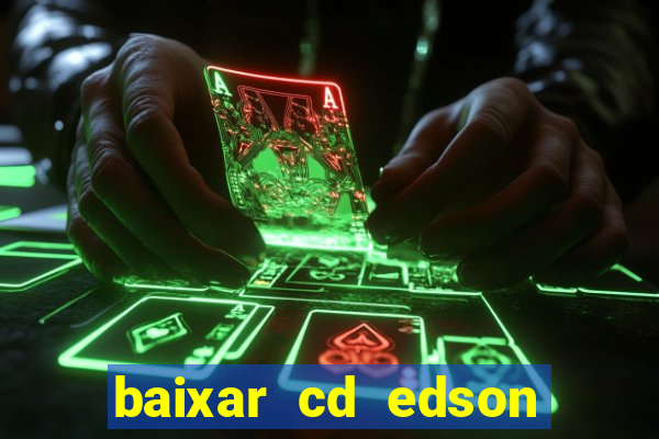 baixar cd edson gomes as melhores